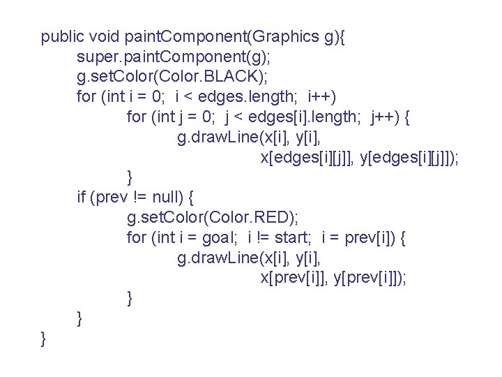 public void paint. Component(Graphics g){ super. paint. Component(g); g. set. Color(Color. BLACK); for (int