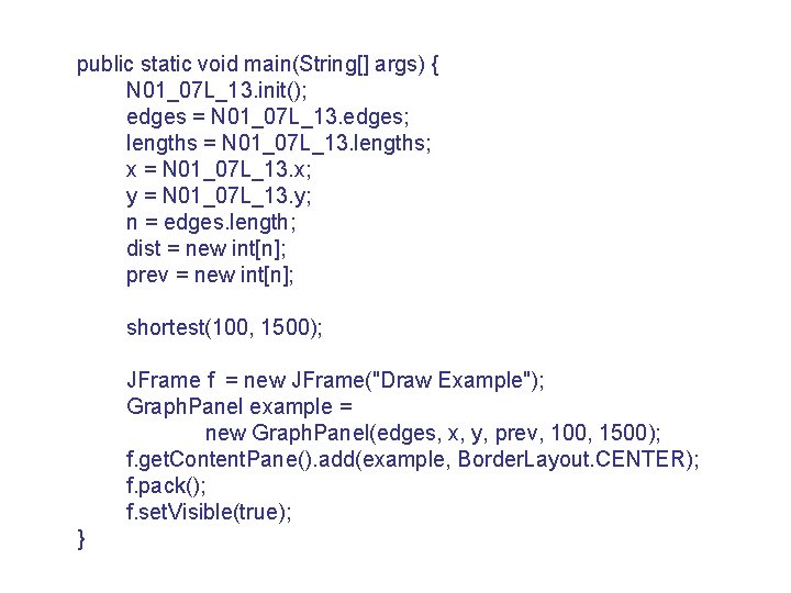 public static void main(String[] args) { N 01_07 L_13. init(); edges = N 01_07