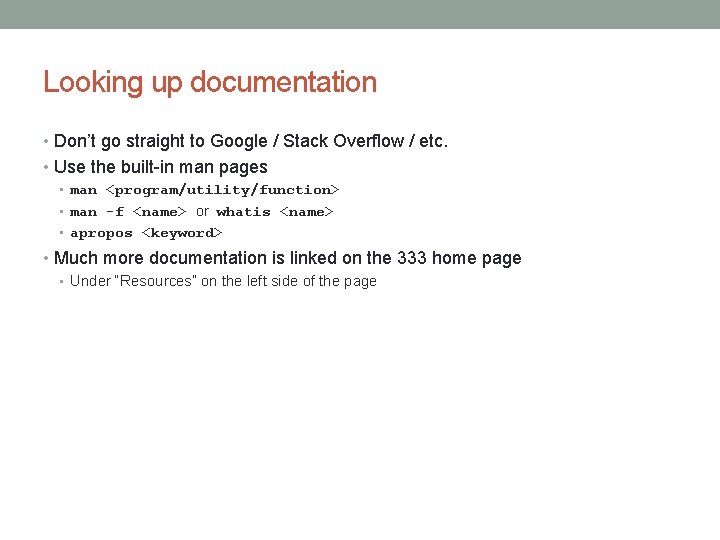 Looking up documentation • Don’t go straight to Google / Stack Overflow / etc.