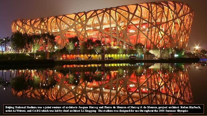 Beijing National Stadium was a joint venture of architects Jacques Herzog and Pierre de