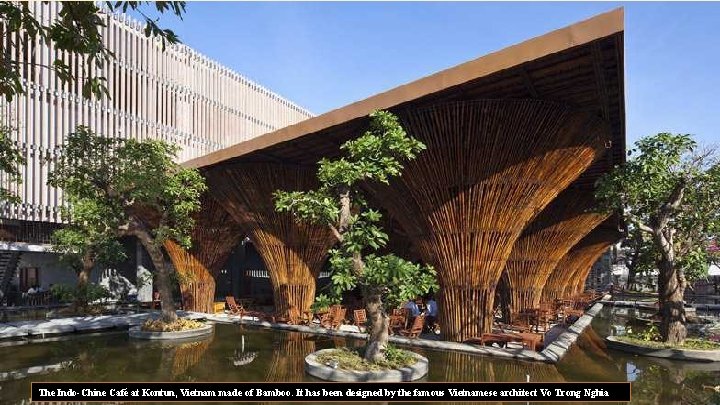 The Indo-Chine Café at Kontun, Vietnam made of Bamboo. It has been designed by