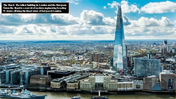 The Shard. The tallest building in London and the European Union the Shard is