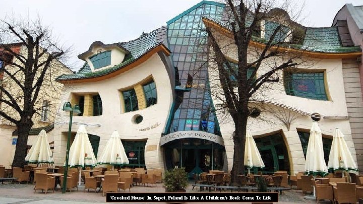'Crooked House' In Sopot, Poland Is Like A Children's Book Come To Life. 