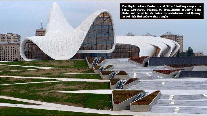 The Heydar Aliyev Center is a 57, 500 m² building complex in Baku, Azerbaijan