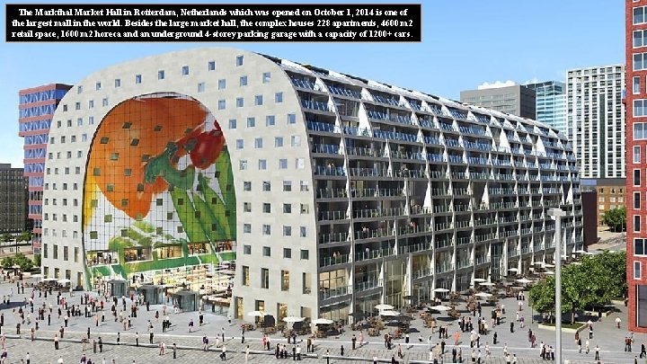 The Markthal Market Hall in Rotterdam, Netherlands which was opened on October 1, 2014
