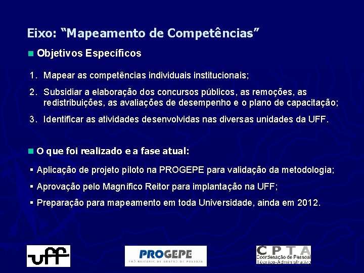 Eixo: “Mapeamento de Competências” n Objetivos Específicos 1. Mapear as competências individuais institucionais; 2.