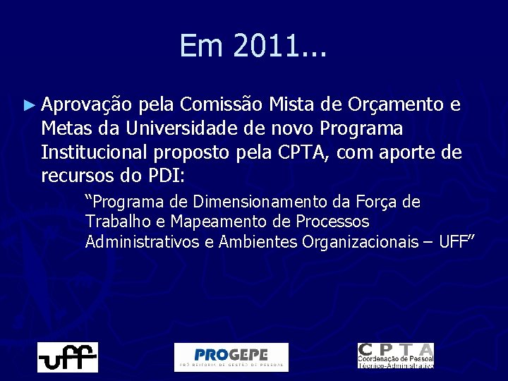 Em 2011. . . ► Aprovação pela Comissão Mista de Orçamento e Metas da