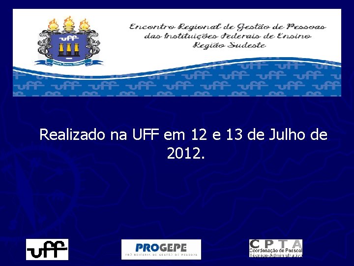 Realizado na UFF em 12 e 13 de Julho de 2012. 