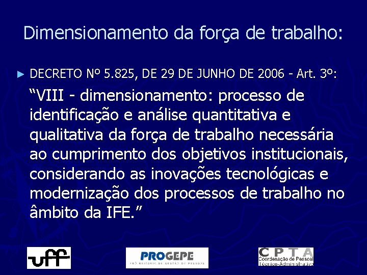 Dimensionamento da força de trabalho: ► DECRETO Nº 5. 825, DE 29 DE JUNHO