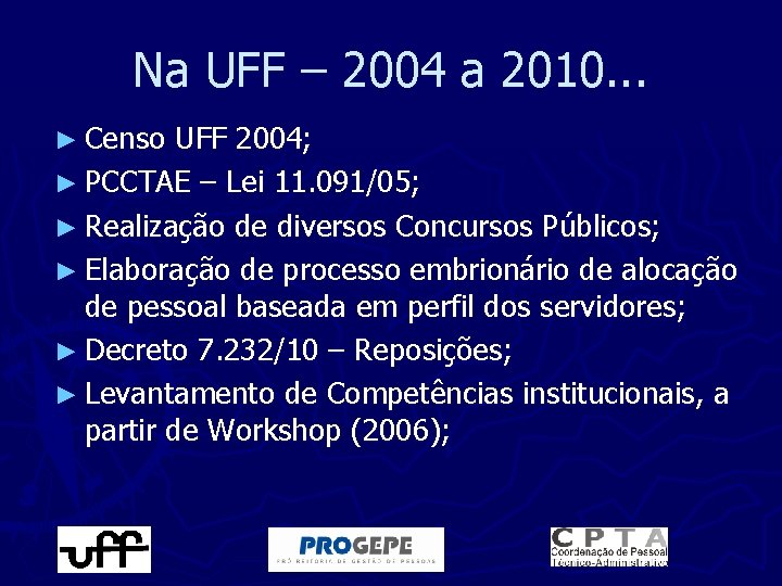 Na UFF – 2004 a 2010. . . ► Censo UFF 2004; ► PCCTAE