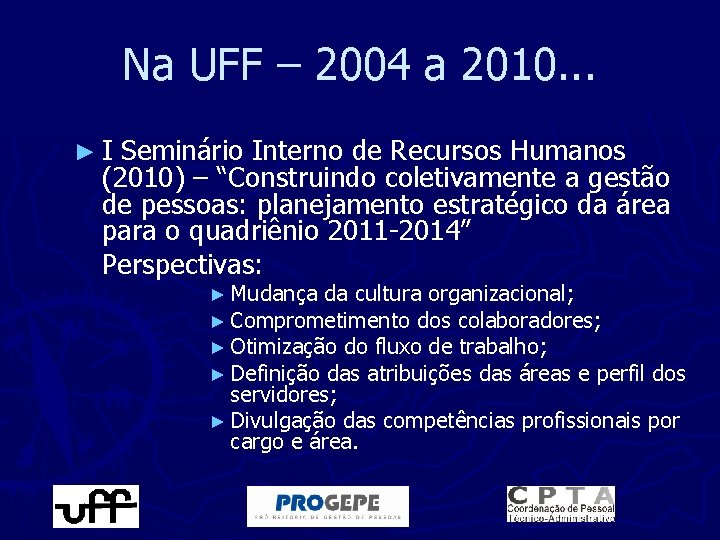 Na UFF – 2004 a 2010. . . ►I Seminário Interno de Recursos Humanos