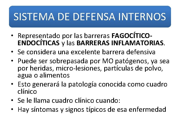 SISTEMA DE DEFENSA INTERNOS • Representado por las barreras FAGOCÍTICOENDOCÍTICAS y las BARRERAS INFLAMATORIAS.