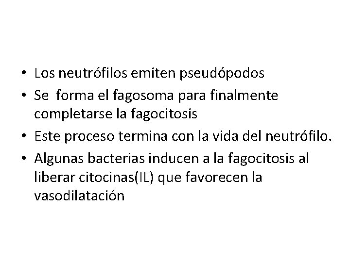  • Los neutrófilos emiten pseudópodos • Se forma el fagosoma para finalmente completarse