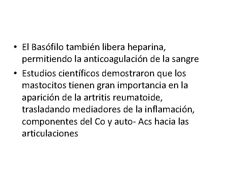  • El Basófilo también libera heparina, permitiendo la anticoagulación de la sangre •