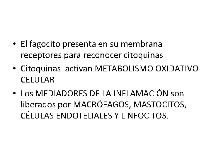  • El fagocito presenta en su membrana receptores para reconocer citoquinas • Citoquinas