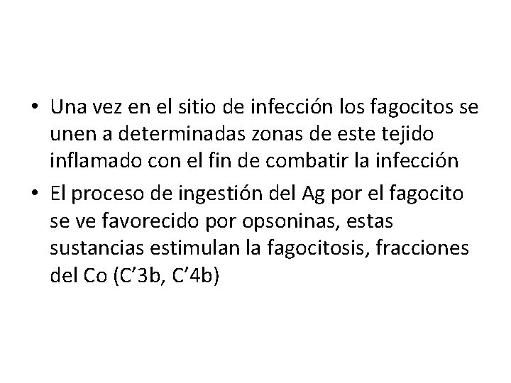  • Una vez en el sitio de infección los fagocitos se unen a