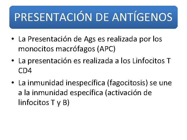 PRESENTACIÓN DE ANTÍGENOS • La Presentación de Ags es realizada por los monocitos macrófagos