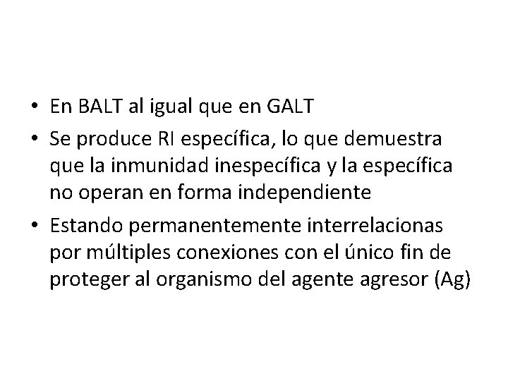  • En BALT al igual que en GALT • Se produce RI específica,