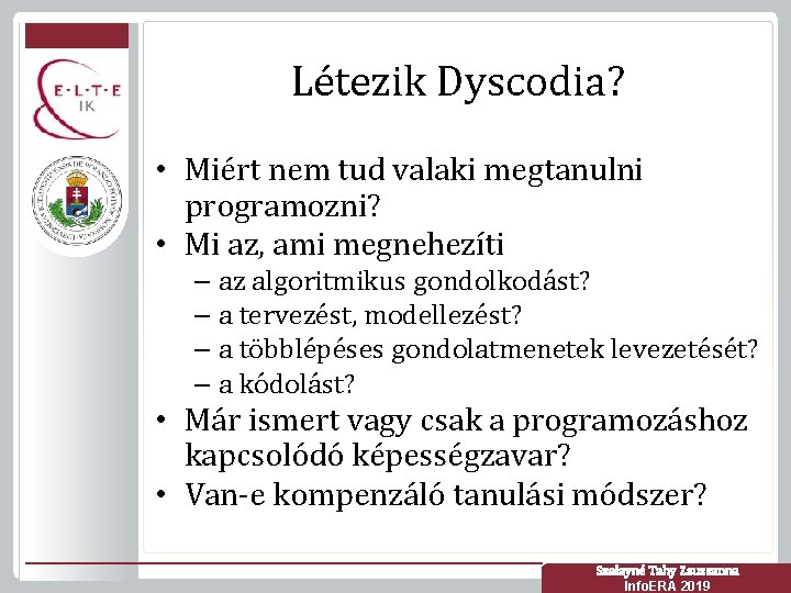Létezik Dyscodia? • Miért nem tud valaki megtanulni programozni? • Mi az, ami megnehezíti