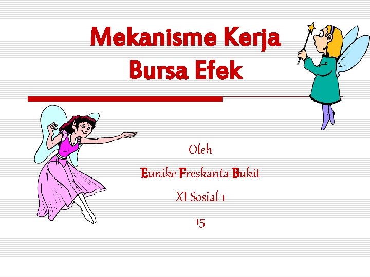 Mekanisme Kerja Bursa Efek Oleh Eunike Freskanta Bukit XI Sosial 1 15 