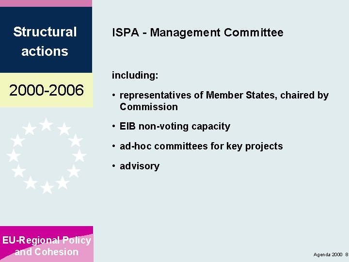 Structural actions ISPA - Management Committee including: 2000 -2006 • representatives of Member States,