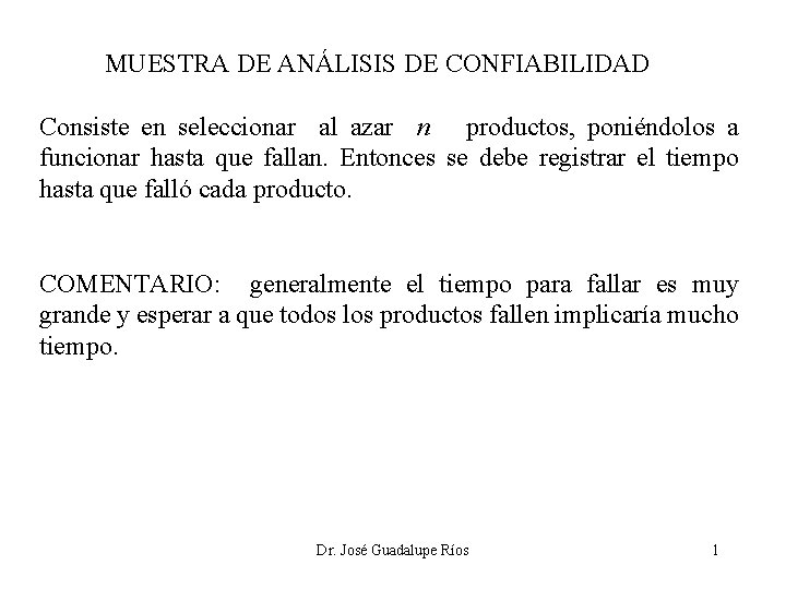 MUESTRA DE ANÁLISIS DE CONFIABILIDAD Consiste en seleccionar al azar n productos, poniéndolos a