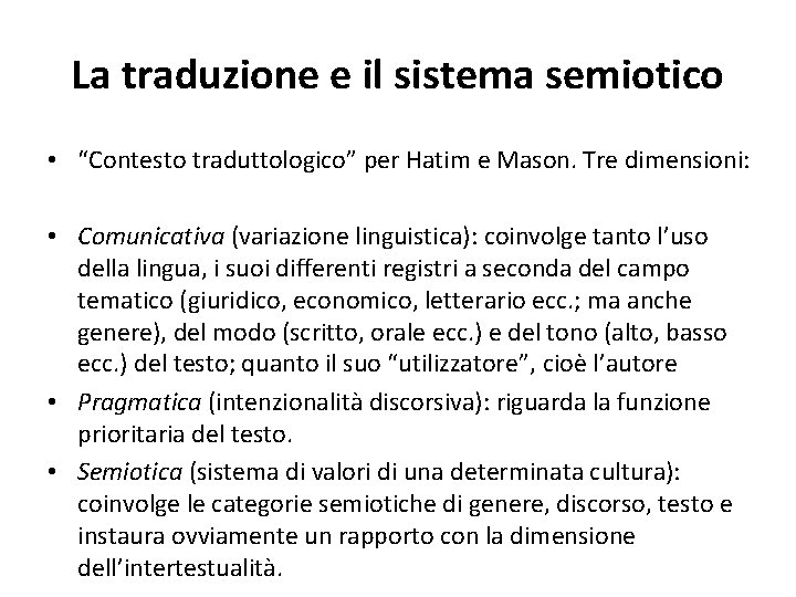 La traduzione e il sistema semiotico • “Contesto traduttologico” per Hatim e Mason. Tre