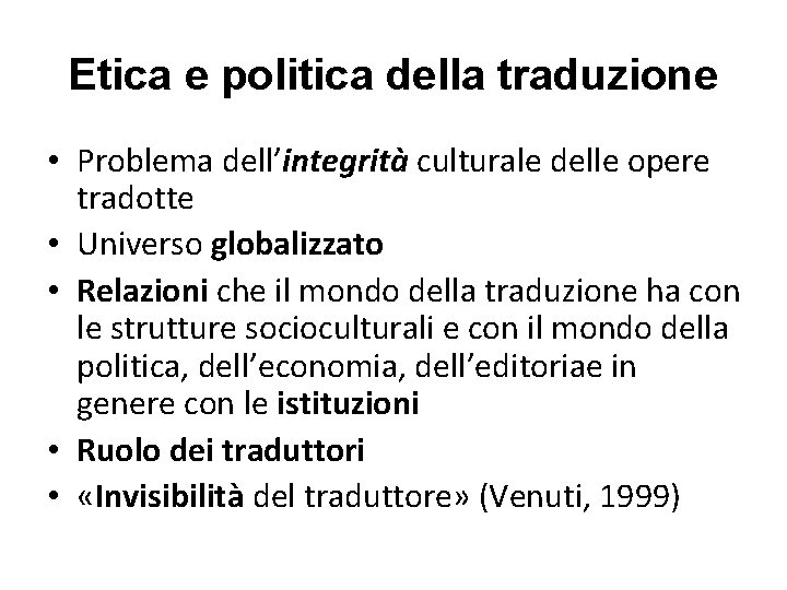 Etica e politica della traduzione • Problema dell’integrità culturale delle opere tradotte • Universo