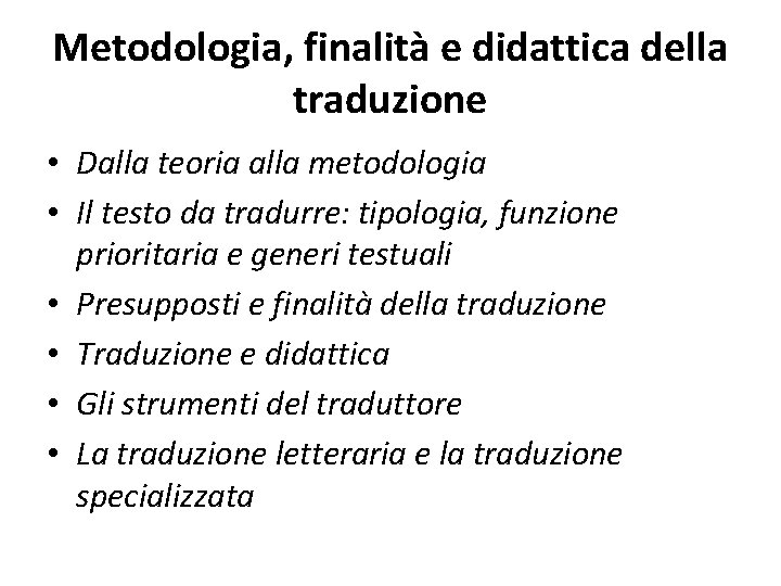 Metodologia, finalità e didattica della traduzione • Dalla teoria alla metodologia • Il testo