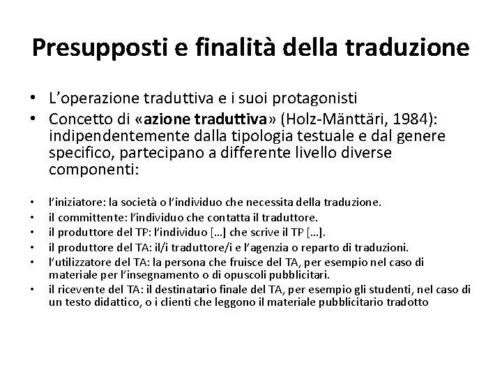 Presupposti e finalità della traduzione • L’operazione traduttiva e i suoi protagonisti • Concetto