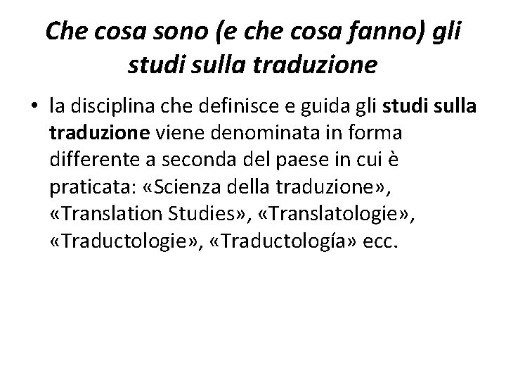 Che cosa sono (e che cosa fanno) gli studi sulla traduzione • la disciplina