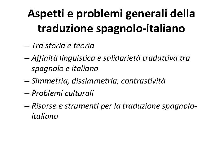 Aspetti e problemi generali della traduzione spagnolo-italiano – Tra storia e teoria – Affinità