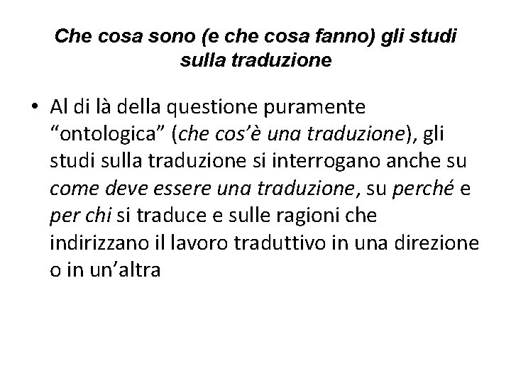 Che cosa sono (e che cosa fanno) gli studi sulla traduzione • Al di