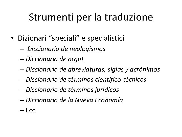 Strumenti per la traduzione • Dizionari “speciali” e specialistici – Diccionario de neologismos –