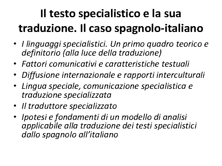 Il testo specialistico e la sua traduzione. Il caso spagnolo-italiano • I linguaggi specialistici.