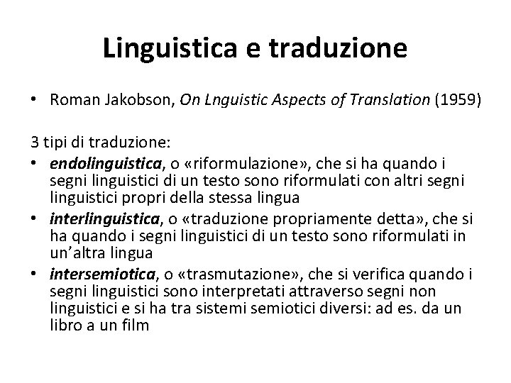 Linguistica e traduzione • Roman Jakobson, On Lnguistic Aspects of Translation (1959) 3 tipi