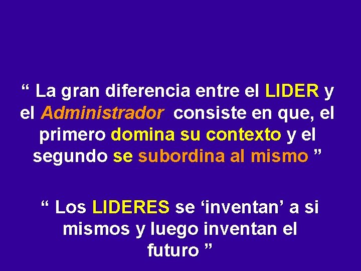 “ La gran diferencia entre el LIDER y el Administrador consiste en que, el