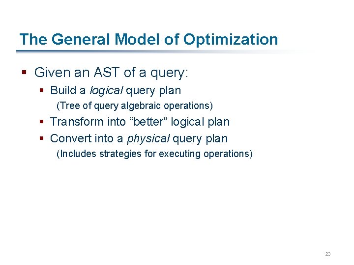 The General Model of Optimization § Given an AST of a query: § Build