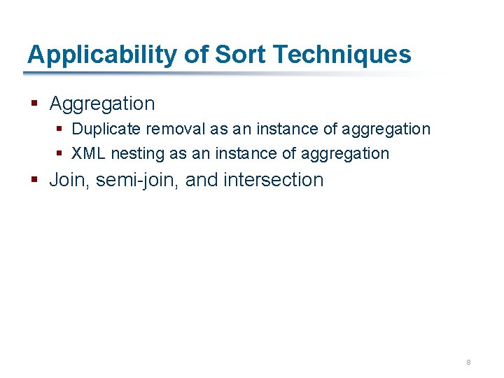 Applicability of Sort Techniques § Aggregation § Duplicate removal as an instance of aggregation