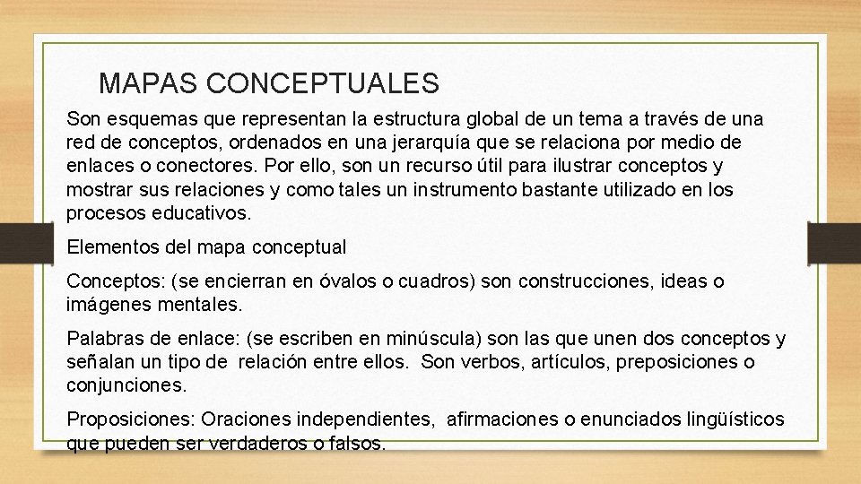 MAPAS CONCEPTUALES Son esquemas que representan la estructura global de un tema a través