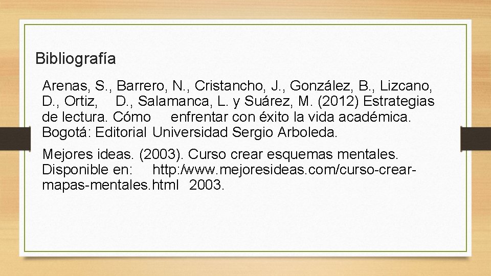 Bibliografía Arenas, S. , Barrero, N. , Cristancho, J. , González, B. , Lizcano,