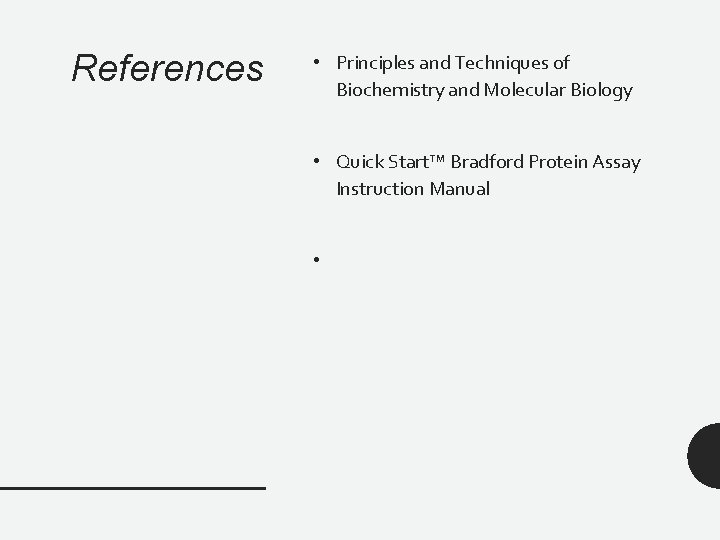 References • Principles and Techniques of Biochemistry and Molecular Biology • Quick Start™ Bradford