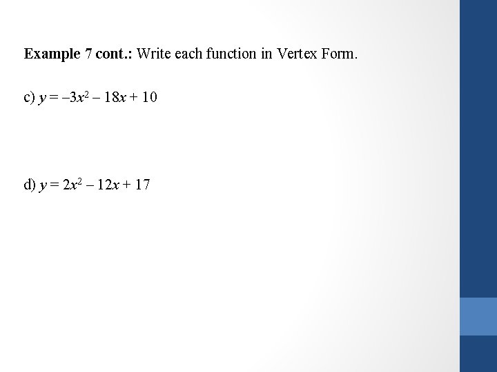 Example 7 cont. : Write each function in Vertex Form. c) y = –