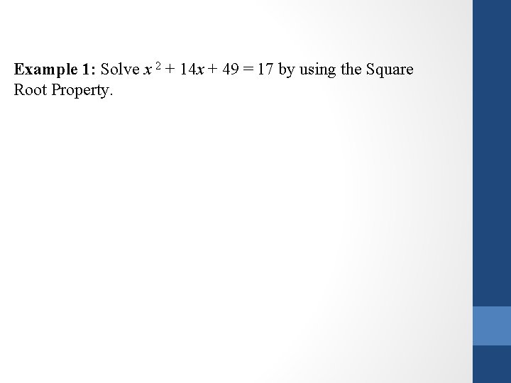 Example 1: Solve x 2 + 14 x + 49 = 17 by using
