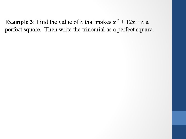 Example 3: Find the value of c that makes x 2 + 12 x