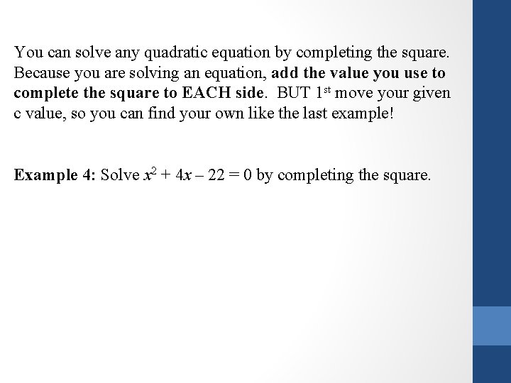 You can solve any quadratic equation by completing the square. Because you are solving