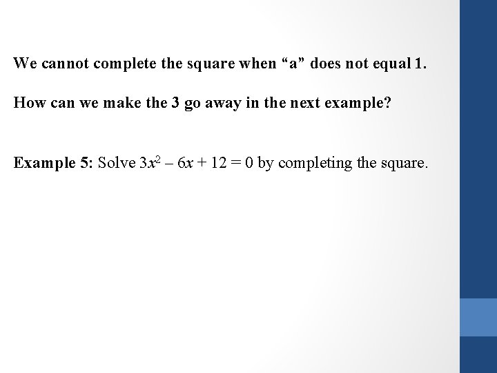 We cannot complete the square when “a” does not equal 1. How can we