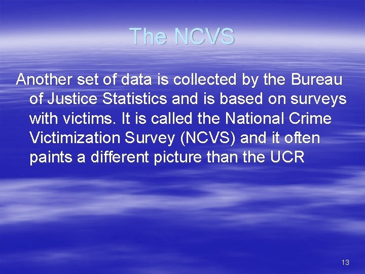 The NCVS Another set of data is collected by the Bureau of Justice Statistics