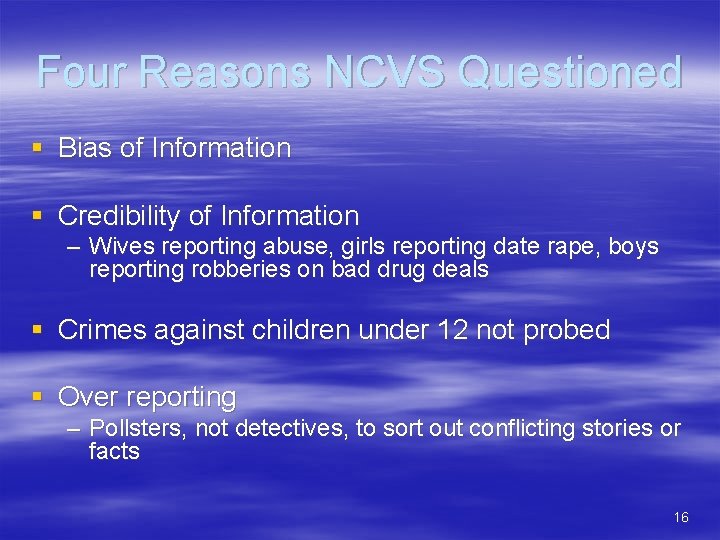 Four Reasons NCVS Questioned § Bias of Information § Credibility of Information – Wives