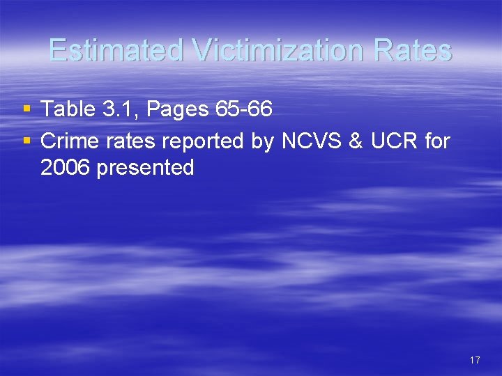 Estimated Victimization Rates § Table 3. 1, Pages 65 -66 § Crime rates reported